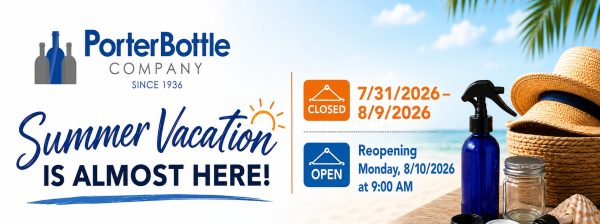 Porter Bottle Company summer vacation hours - 7/31- 8/9. Reopening 8/10/2026